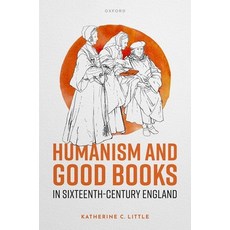 (英文圖書) Humanism and Good Books in Sixteenth-Century England 精裝版, Oxford University Press, USA, 英文