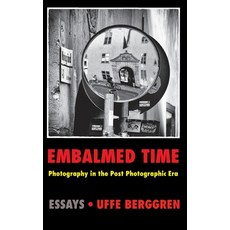 Embalmed Time: Photography in the Post Photographic Era 平裝版, Books on Demand, 英文