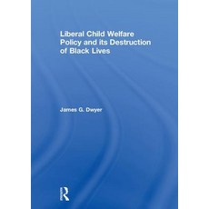 Liberal Child Welfare Policy and Its Destruction of Black Lives 精裝版, Routledge, 英文