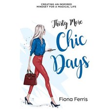 Thirty More Chic Days: Creating an inspired mindset for a magical life 平裝版, Independently Published, 英文