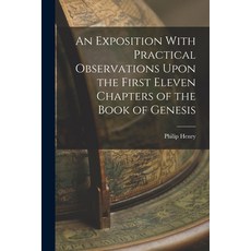 (英文圖書) An Exposition With Practical Observations Upon the First Eleven Chapters of the Book of Genesis 平裝版, Legare Street Press, 英文