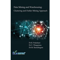 (英文圖書) Data Mining and Warehousing: Clustering and Outlier Mining Approach 平裝版, Bonfring Technology Solutions, 英文