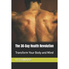 (英文圖書) The 30-Day Health Revolution: Transform Your Body and Mind 平裝版, Independently Published, 英文