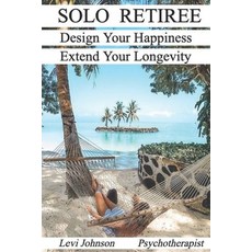 (英文圖書) The Solo Retiree: Design Your Happiness 平裝版, Independently Published, 英文