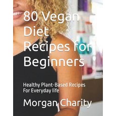 (英文圖書) 80 Vegan Dіеt Recipes fоr Bеgіnnеrѕ: Healthy Plant-... 平裝版, Independently Published, 英文