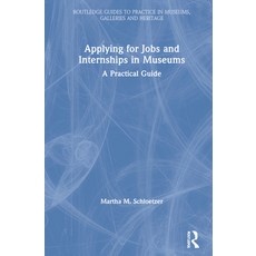 Applying for Jobs and Internships in Museums: A Practical Guide 精裝版, Routledge, 英文