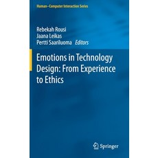 Emotions in Technology Design: From Experience to Ethics 精裝版, Springer, 英文