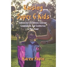 Raising Super C Kids: Embracing Confidence Courage Compassion and Connection in Your Home 平裝版, Kentstead Media, 英文
