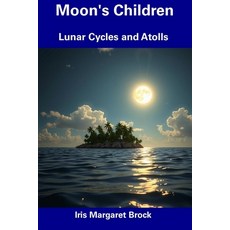 (英文圖書) Moon's Children: Lunar Cycles and Atolls 平裝版, Independently Published, 英文