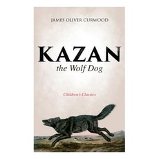 (英文圖書) Kazan the Wolf Dog (Children's Classics) 平裝版, E-Artnow, 英文