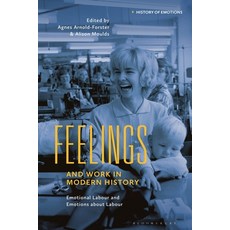 (英文圖書) Feelings and Work in Modern History: Emotional Labour and Emotions about Labour 平裝版, Bloomsbury Academic, 英文
