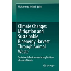 (英文圖書) Climate Changes Mitigation and Sustainable Bioenergy Harvest Through Animal Waste: Sustainabl... 精裝版, Springer, 英文