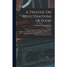 (英文圖書) A Treatise On Adulterations Of Food: And Culinary Poisons Exhibiting The Fraudulent Sophisti... 精裝版, Legare Street Press, 英文