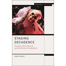 (英文圖書) Staging Decadence: Theatre Performance and the Ends of Capitalism 平裝版, Methuen Drama, 英文