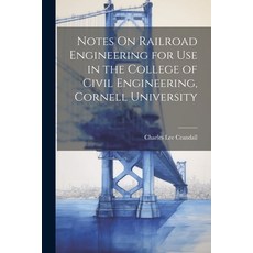 (英文圖書) Notes On Railroad Engineering for Use in the College of Civil Engineering Cornell University 平裝版, Legare Street Press, 英文