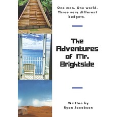 The Adventures of Mr. Brightside: One man. One world. Three VERY different budgets. 平裝版, Independently Published, 英文