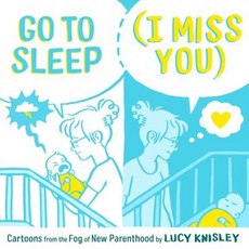 (英文圖書)Go to Sleep (I Miss You): Cartoons from the Fog of New Parenthood 精裝版, First Second, 英文