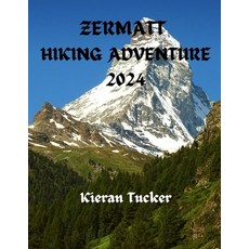 (英文圖書) Zermatt Hiking Adventure 2024: Exploring the Swiss Alps 平裝版, Independently Published, 英文