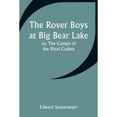(英文圖書)The Rover Boys at Big Bear Lake; or The Camps of the Rival Cadets 平裝版, Alpha Edition, 英文