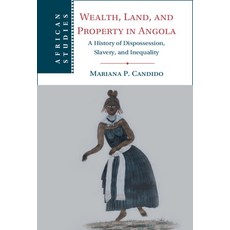 (英文圖書) Wealth Land and Property in Angola: A History of Dispossession Slavery and Inequality 精裝版, Cambridge University Press, 英文