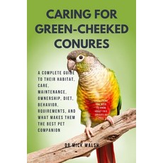 (英文圖書) Caring for Green-Cheeked Conures: A Complete Guide to Their Habitat Care Main... 平裝版, Independently Published, 英文
