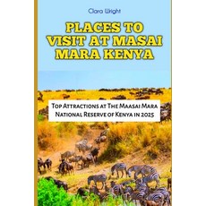 (英文圖書) Places to Visit at Masai Mara Kenya: Top Attractions at The Maasai Mara Nationa... 平裝版, Independently Published, 英文