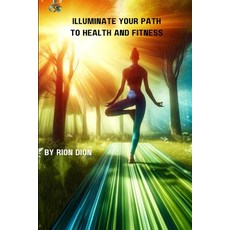 (英文圖書) Illuminate Your Path to Health and Fitness 平裝版, Independently Published, 英文