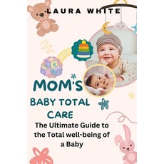 (英文圖書) Mom's Baby Total Care: The Ultimate Guide to the Total well-being of a Baby 平裝版, Independently Published, 英文