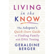 (英文圖書) Living in the Know: The Adoptee's Quick-Start Guide to Finding Family with DNA Testing 平裝版, Byram Books, 英文