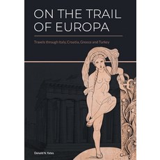 (英文圖書) On the Trail of Europa: Travels through Italy Croatia Greece and Turkey 平裝版, Independently Published, 英文