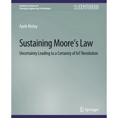 (英文圖書) Sustaining Moore's Law: Uncertainty Leading to a Certainty of Iot Revolution 平裝版, Springer, 英文
