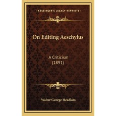 On Editing Aeschylus: A Criticism (1891) 精裝版, Kessinger Publishing, 英文