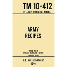 Army Recipes - TM 10-412 US Army Technical Manual (1946 World War II Civilian Reference Edition): Th... 精裝版, Doublebit Press, 英文