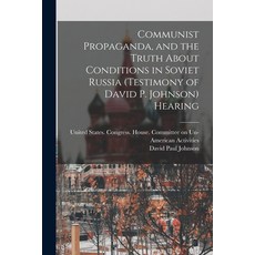 (英文圖書) Communist Propaganda and the Truth About Conditions in Soviet Russia (testimony of David P. ... 平裝版, Legare Street Press, 英文