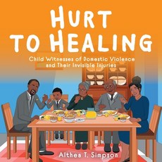 (英文圖書)Hurt to Healing: Child Witnesses of Domestic Violence and Their Invisible Injuries 平裝版, FriesenPress, 英文