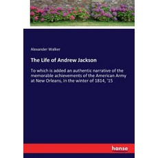 (英文圖書) The Life of Andrew Jackson: To which is added an authentic narrative of the mem... 平裝版, Hansebooks, 英文