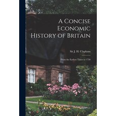 (英文圖書) A Concise Economic History of Britain: From the Earliest Times to 1750 平裝版, Hassell Street Press, 英文