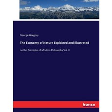 (英文圖書) The Economy of Nature Explained and Illustrated: on the Principles of Modern Philosophy Vol. II 平裝版, Hansebooks, 英文