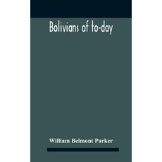 Bolivians Of To-Day 精裝版, Alpha Edition, 英文
