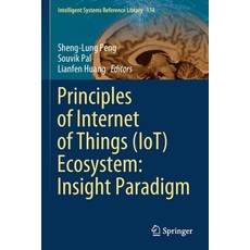 Principles of Internet of Things (Iot) Ecosystem: Insight Paradigm 平裝版, Springer, 英文