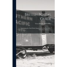 (英文圖書) British Postal Guide: Containing the Chief Public Regulations of the Post Office With Other ... 精裝版, Legare Street Press, 英文