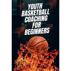 (英文圖書) Youth Basketball Coaching for Beginners 平裝版, Austin Daniel, 英文