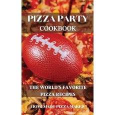 Pizza Party Cookbook: The World's Favorite Pizza Recipes 精裝版, Homemade Pizza Maker, 英文