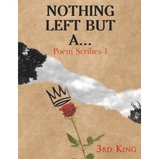 Nothing Left but a...: Poem Scribes Volume 1 平裝版, Independently Published, 英文