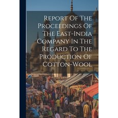 (英文圖書) Report Of The Proceedings Of The East-india Company In The Regard To The Production Of Cotton... 平裝版, Legare Street Press, 英文