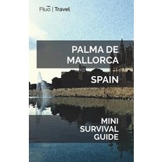 (英文圖書) Palma de Mallorca Mini Survival Guide 平裝版, Createspace Independent Pub..., 英文