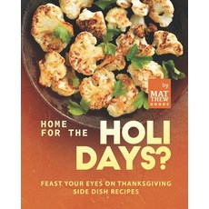 (英文圖書) Home for the Holidays?: Feast Your Eyes on Thanksgiving Side Dish Recipes 平裝版, Independently Published, 英文