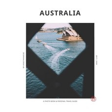 Australia: A photography book & personal travel guide 平裝版, Independently Published, 英文