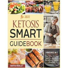 The 2021 Ketosis Smart Guidebook [5 books in 1]: Stay Keto Manage Appetite and Burn Fat without Fee... 平裝版, Enjoy Your Meal, 英文