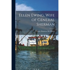 (英文圖書) Ellen Ewing Wife of General Sherman 平裝版, Hassell Street Press, 英文
